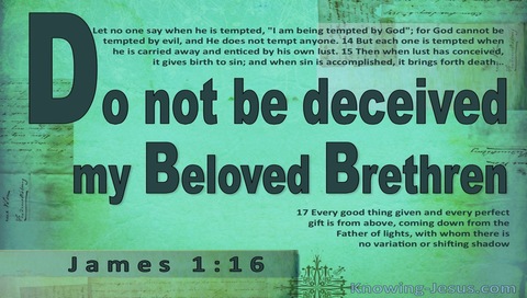 James 1:16 Do No Be Deceived (green)